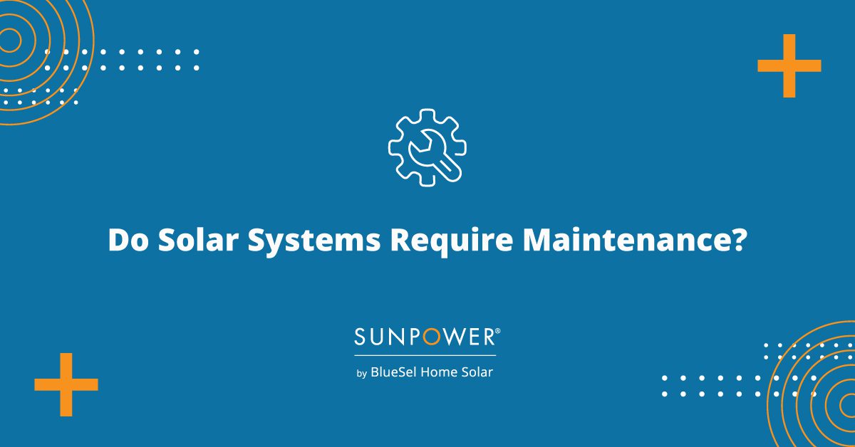 Graphic design reading "Do SOlar Systems Require Maintenance?" over a blue background